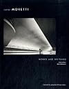 Luigi Moretti: Works and Writings