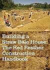 Building a Straw Bale House: The Red Feather Construction Handbook
