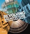 Revolving Architecture: A History of Buildings That Rotate, Swivel, and Pivot