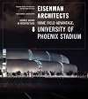 Eisenman Architects: Home Field Advantage - 8 University of Phoenix Stadiam Source Books in Architecture