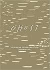 Ghost: Building an Architectural Vision