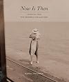 Now Is Then: Snapshots from the Maresca Collection