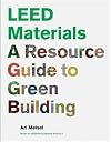 LEED Materials: A Resource Guide to Green Building