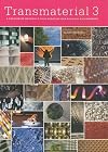 Transmaterial 3: A Catalog of Materials that Redefine our Physical Environment