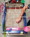 Pulled: A Catalog of Screen Printing