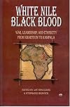 White Nile, Black Blood: War, Leadership, and Ethnicity from Khartoum to Kampala