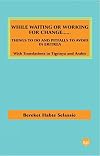While Waiting or Working for Change... Things to do and Pitfalls to Avoid in Eritrea