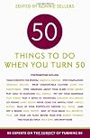 Fifty Things to Do When You Turn Fifty