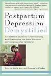 Postpartum Depression Demystified: An Essential Guide for Understanding and Overcoming the Most Common Complication after Childbirth