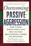 Overcoming Passive-Aggression: How to Stop Hidden Anger from Spoiling Your Relationships, Career and Happiness