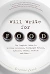 Will Write for Food: The Complete Guide to Writing Cookbooks, Restaurant Reviews, Articles, Memoir, Fiction, and More