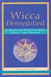 Wicca Demystified: A Guide for Practitioners, Family and Friends