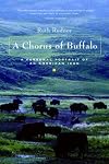 A Chorus of Buffalo: A Personal Portrait of an American Icon