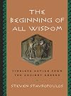 The Beginning of All Wisdom: Timeless Advice from the Ancient Greeks