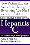 The First Year--Hepatitis C: An Essential Guide for the Newly Diagnosed