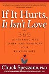 If It Hurts, It Isn't Love: And 365 Other Principles to Heal and Transform Your Relationships