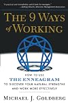 The 9 Ways of Working: How to Use the Enneagram to Discover Your Natural Strengths and Work More Effectively