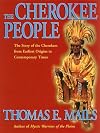 The Cherokee People: The Story of the Cherokees from Earliest Origins to Contemporary Times