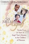 Six Million Angels: Stories from 20 Years of Angel Tree's Ministry to the Children of Prisoners