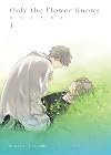 Only the Flower Knows, Volume 1