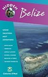 Hidden Belize: Including Tikal, Copan, and the Cayes