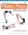 Ellie Herman's Pilates Props Workbook: Illustrated Step-by-Step Guide