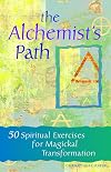 The Alchemist's Path: 50 Spiritual Exercises for Magickal Transformation - Cherry Gilchrist