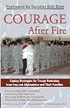 Courage After Fire: Coping Strategies for Troops Returning from Iraq and Afghanistan and Their Families