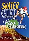 Skater Girl: A Girl's Guide to Skateboarding