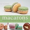 Macarons: Authentic French Cookie Recipes from the Macaron Café