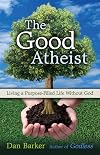 The Good Atheist: Living a Purpose-Filled Life Without God