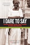 I Dare to Say: African Women Share Their Stories of Hope and Survival