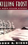 Killing Frost: A Garth Ryland Mystery (Riggs, John R., Garth Ryland Mystery.)