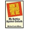 How to Survive the IRS: My Battles Against Goliath