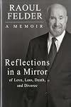 Reflections in a Mirror: Of Love, Loss, Death and Divorce