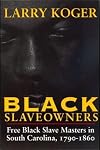 Black Slaveowners: Free Black Slave Masters in South Carolina, 1790-1860