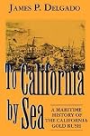 To California by Sea: A Maritime History of the California Gold Rush