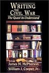 Writing the Civil War: The Quest to Understand