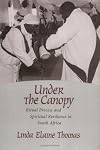 Under the Canopy: Ritual Process and Spiritual Resilience in South Africa (Studies in Comparative Religion)