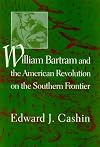 William Bartram and the American Revolution on the Southern Frontier
