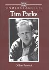 Understanding Tim Parks (Understanding Contemporary British Literature)
