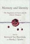 Memory and Identity: The Huguenots in France and the Atlantic Diaspora (Carolina Lowcountry and the Atlantic World)