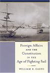 Foreign Affairs And the Constitution in the Age of Fighting Sail