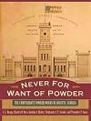 Never for Want of Powder: The Confederate Powder Works in Augusta, Georgia