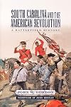 South Carolina and the American Revolution: A Battlefield History