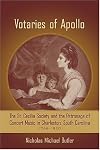 Votaries of Apollo: The St. Cecilia Society and the Patronage of Concert Music in Charleston, South Carolina, 1766-1820 (Carolina Lowcountry and the Atlantic World)