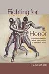 Fighting for Honor: The History of African Martial Art in the Atlantic World (Carolina Lowcountry and the Atlantic World)