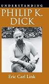 Understanding Philip K. Dick (Understanding Contemporary American Literature)