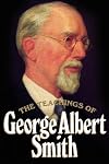 The teachings of George Albert Smith: Eighth president of the Church of Jesus Christ of Latter-Day Saints