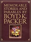 Memorable Stories and Parables by Boyd K. Packer